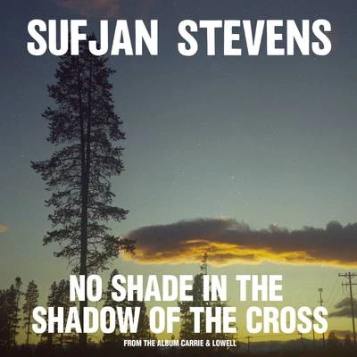 Sufjan StevensNo Shade in the Shadow of The Cross