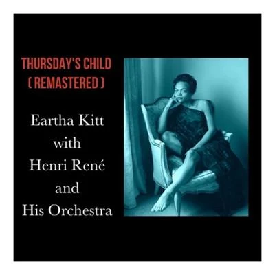 Eartha Kitt/Henri René and His OrchestraThursdays Child (Remastered)