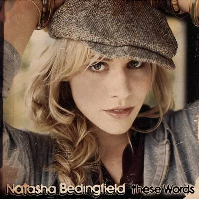 Natasha BedingfieldThese Words (I Love You, I Love You)