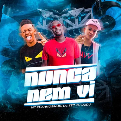 MC CharmosinhoNunca nem vi