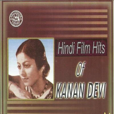 Kanan Devi/Robin Majumdar/Chaitali Dasgupta/Minati Banerjee/Binapani MukherjeeHindi Film Hits Of Kanan Devi