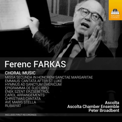 Peter BroadbentFARKAS, F.: Choral Music (Ascolta Choir and Chamber Ensemble, Broadbent)