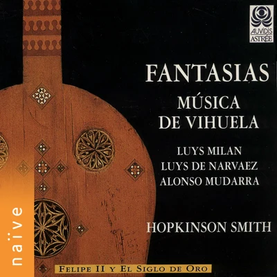 Hopkinson SmithPatrizia KwellaDavid ThomasKarlheinz SteebJonathan CableHenk BoumanHajo BäßNigel RogersJaap ter LindenReinhard GoebelFantasias: Música de Vihuela