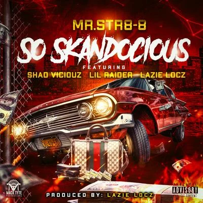 Mr.Str8-8So Skandocious (feat. Shad Viciouz, Lil Raider & Lazie Locz)