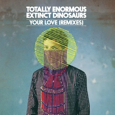 Totally Enormous Extinct DinosaursYour Love