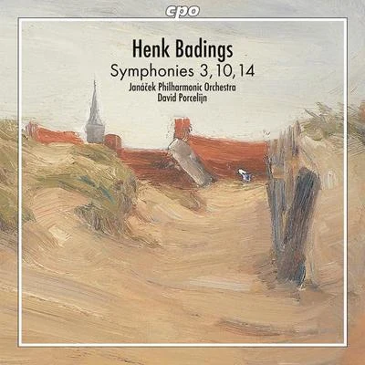 David PorcelijnBADINGS, H.: Symphonies Nos. 3, 10 and 14 (Janáček Philharmonic, Porcelijn)