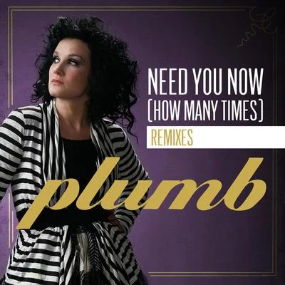 PlumbNeed You Now (How Many Times) (The Remixes)