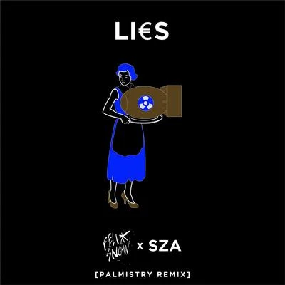 Felix SnowLies (feat. SZA) [Palmistry Remix]