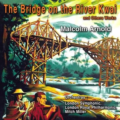 Malcolm ArnoldContemporary American Composers: Malcolm Arnold "The Bridge on the River Kwai" and Other Works