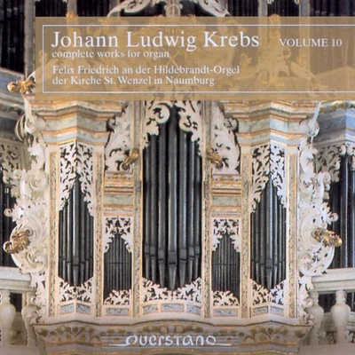 Felix FriedrichJohann Ludwig Krebs - Complete Works for Organ, Vol. 10