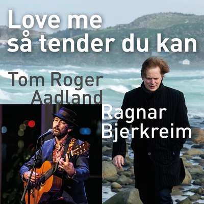 Ragnar BjerkreimLove me så tender du kan (Singel)