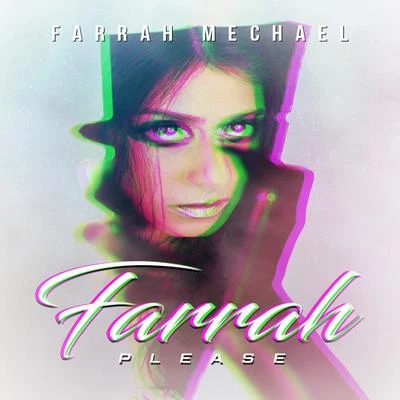 Farrah MechaelFarrah Please