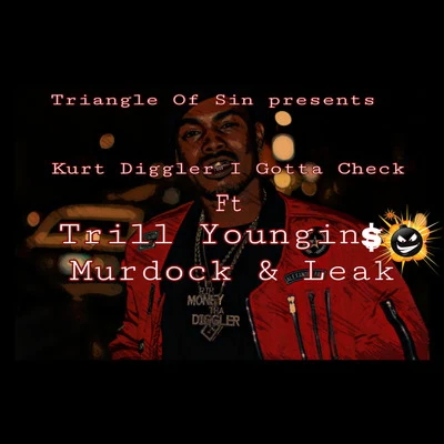 Kurt DigglerRondonumbanineHanna PnPI Gotta Check (feat. Trill Youngins, Murdock & Leak)