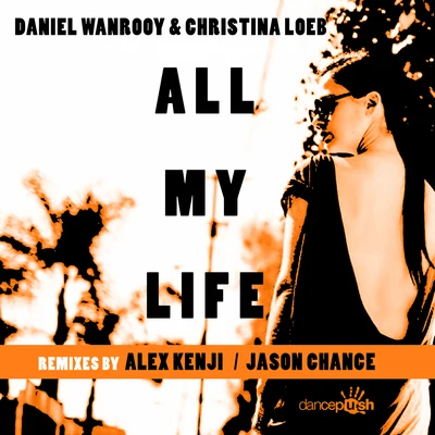 Daniel Wanrooy/Peetu S/Ralphie B/Paul Denton/Will Atkinson/Somna/Nikolauss/Jardin/StoryTeller/MidwayAll My Life (Remixes)