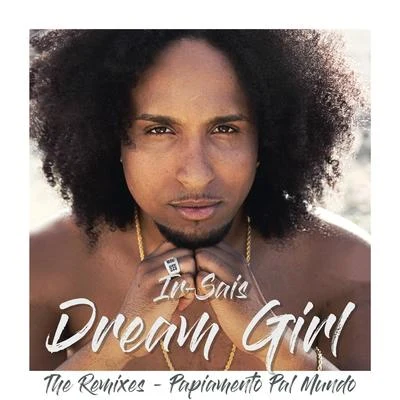 Gianluca Vacchi/Ir SaisDream Girl (The Remixes - Papiamento Pal Mundo)