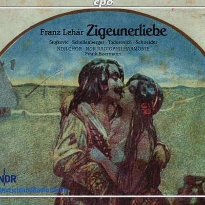 Frank BeermannLEHAR, F.: Zigeunerliebe [Operetta] (Stojkovic, Schellenberger, North German Radio Chorus, North German Radio Philharmonic, Beermann)