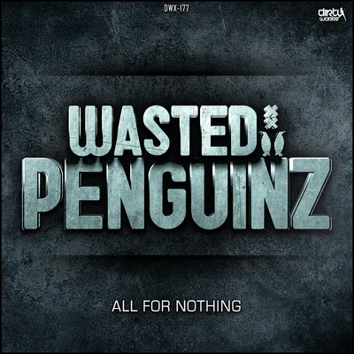 Wasted PenguinzAll For Nothing