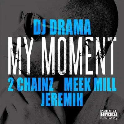 Dj Drama/Nasty C/Major League DjzMy Moment (feat. 2Chainz, Meek Mill, Jeremih)