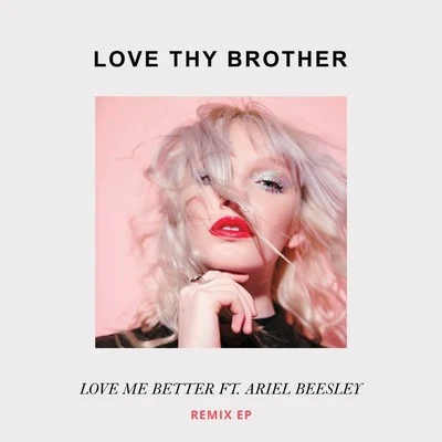 LOVE THY BROTHERJonny StempLove Me Better (Remix)