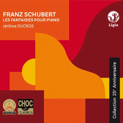 Jerome DucrosSchubert: The Fantasies for Piano (Collection 25ème anniversaire)