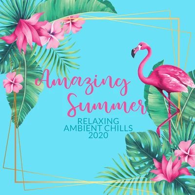 Bossa Chill Out/Best Of Hits/The Cocktail Lounge PlayersAmazing Summer Relaxing Ambient Chills 2020