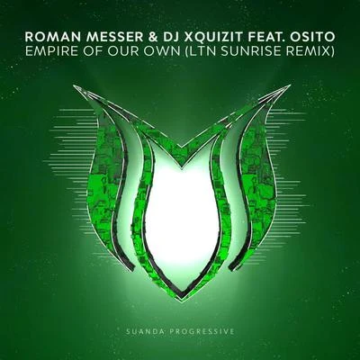 Roman MesserDJ XquizitOSITOEmpire Of Our Own (LTN Sunrise Remix)