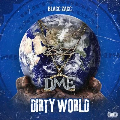 Blacc Zacc/DME/Fatt Loc/LIL ELIDirty World