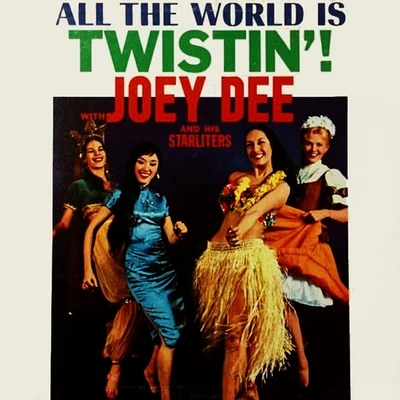 Joey Dee & The StarlitersAll The World Is Twistin!