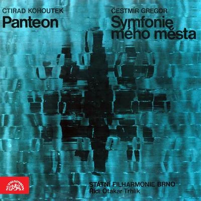 Brno Philharmonic OrchestraKohoutek: Panteon - Gregor: Symphony of My Town