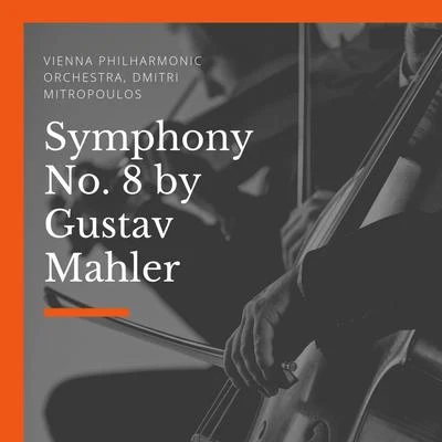 Vienna Philharmonic OrchestraSymphony No. 8 by Gustav Mahler