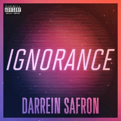 Darrein SafronIgnorance - Single