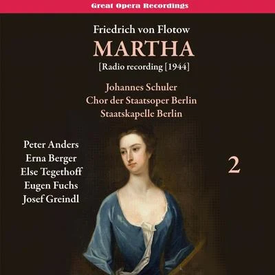 Berlin (Deutsche Oper)/Norbert Schultze/Orchester des Deutschen Opernhauses/Peter AndersFlotow - Martha [Radio recording 1944], Vol. 2