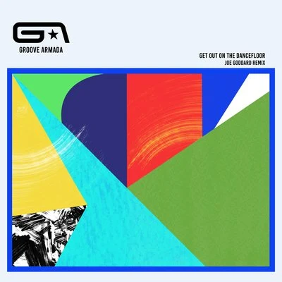 Groove ArmadaGet Out on the Dancefloor (feat. Nick Littlemore) (Joe Goddard Remix)