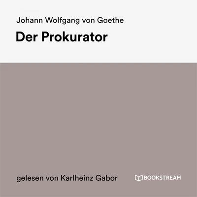 Theodor StormJohann Wolfgang von GoetheArno HolzFriedrich HölderlinGotthold Ephraim LessingChristian MorgensternRainer Maria RilkeDer Prokurator