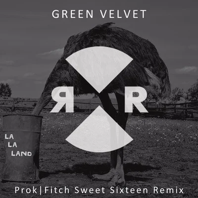 Green Velvet/Patrick ToppingLa La Land (Prok & Fitch Sweet Sixteen Remix)