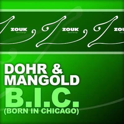 Dohr & MangoldB.I.C. (Born In Chicago)