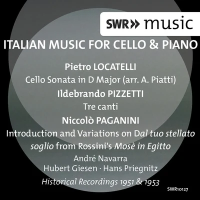 Andre NavarraLOCATELLI, P.A.: Cello Sonata in D Major (arr. A. Piatti)PIZZETTI, I.: 3 CantiPAGANINI, N.: Mose-Fantasia (Navarra, Giesen, Priegnitz)