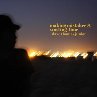 Dave Thomas Junior/ApaMaking Mistakes & Wasting Time