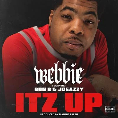 WebbieYoung ScooterItz Up (feat. Bun B & Joeazzy)