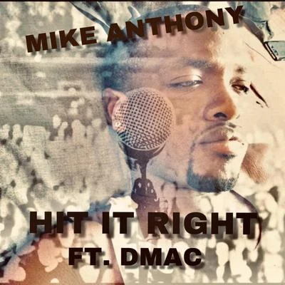 Mike AnthonyHit It Right (feat. Dmac)