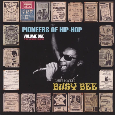 Chief Rocker Busy Bee/Real One/Lord DiggerPioneers of Hip-Hop - Vol One