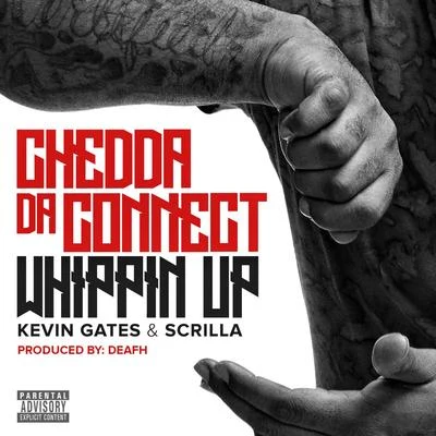 Niqoloss/Chedda Da ConnectWhippin Up (feat. Kevin Gates & Scrilla)