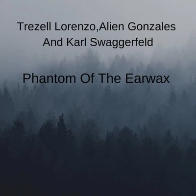 Trezell Lorenzo/Austin LeedsPhantom Of The Earwax