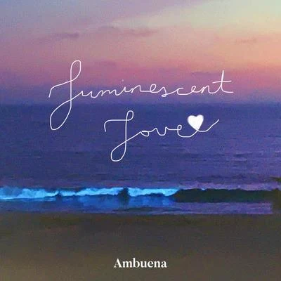 AmbuenaLuminescent Love