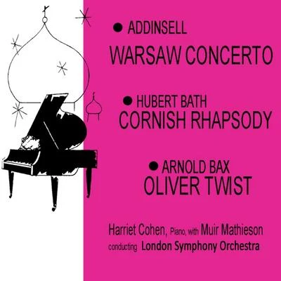 Harriet Cohen/Ethel Bartlett/Arthur Rubinstein/Alfred Cortot/Sergei Rachmaninoff/Wilhelm Backhaus/Walter Gieseking/Byron Janis/Alexander Kelberine/Rae RobertsonAddinsell: Warsaw Concerto - Bath: Cornish Rhapsody - Bax: Oliver Twist