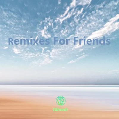 JWoodsRemixes For Friends