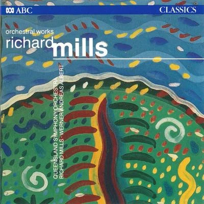 Richard MillsAnn CalvertTasmanian Symphony OrchestraKarin SchauppRichard Mills: Orchestral Works