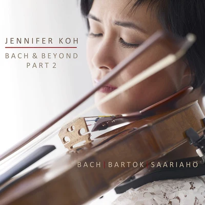 Jennifer Koh/John HarbisonViolin Recital: Koh, Jennifer - BACH, J.S.BARTÓK, B.SAARIAHO, K. (Bach and Beyond, Part II)