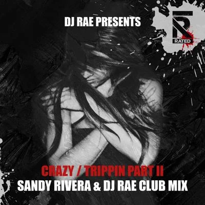 DJ RaeCrazyTrippin, Pt. 2 (Sandy Rivera & DJ Rae Club Mix)