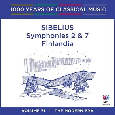 Adelaide Symphony Orchestra/Nicholas Milton/Melbourne Symphony Orchestra/Elizabeth Campbell/Bruce Martin/Takuo Yuasa/Opera Australia Chorus/Oleg Caetani/Tasmanian Symphony Orchestra/Tadaaki OtakaSibelius: Symphonies Nos. 2 & 7 - Finlandia (1000 Years Of Classical Music, Vol. 71)